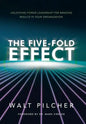 The Five-Fold Effect: Unlocking Power Leadership for Amazing Results in Your Organization - Hardcover