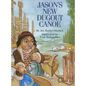 Jason's New Dugout Canoe - Hardcover