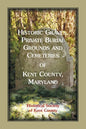 Historic Graves, Private Burial Grounds and Cemeteries of Kent County, Maryland - Paperback