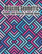 Relaxing Geometric Shapes And Patterns Coloring Book: Geometric pattern coloring books For Relaxation and Stress Relief with 50+ Geometric patterns - Paperback