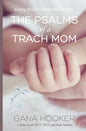 The Psalms of a Trach Mom: Salute to all NICU, PICU and Trach Families - Paperback