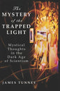 The Mystery of the Trapped Light: Mystical Thoughts in the Dark Age of Scientism - Paperback