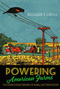 Powering American Farms: The Overlooked Origins of Rural Electrification - Hardcover