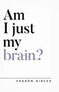 Am I Just My Brain? - Paperback