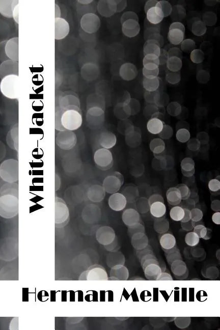 White-Jacket: (Herman Melville Classics Collection) - Paperback