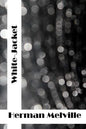 White-Jacket: (Herman Melville Classics Collection) - Paperback