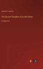 The Second Thoughts of an Idle Fellow: in large print - Hardcover