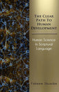 The Clear Path to Human Development: Human Science in Scriptural Language - Paperback
