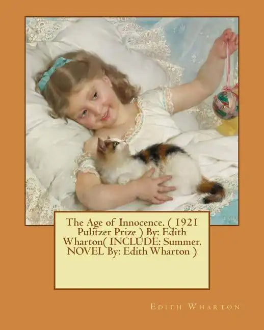 The Age of Innocence. ( 1921 Pulitzer Prize ) By: Edith Wharton( INCLUDE: Summer. NOVEL By: Edith Wharton ) - Paperback