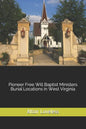 Pioneer Free Will Baptist Ministers Burial Locations in West Virginia - Paperback