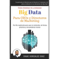 Big Data para CEOs y Directores de Marketing: Como dominar Big Data Analytics en 5 semanas para directivos - Paperback