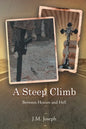 A Steep Climb: Between Heaven and Hell - Paperback