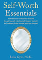 Self-Worth Essentials: A Workbook to Understand Yourself, Accept Yourself, Like Yourself, Respect Yourself, Be Confident, Enjoy Yourself, and Love You - Paperback