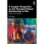 A Jungian Perspective on the Therapist-Patient Relationship in Film: Cinema As Our Therapist - Paperback
