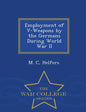 Employment of V-Weapons by the Germans During World War II - War College Series - Paperback