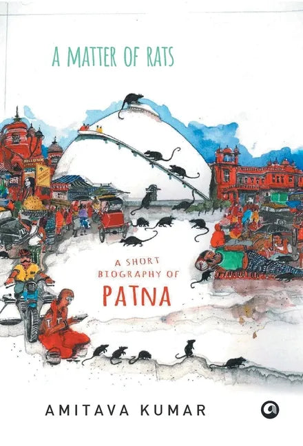 Matter of Rats: A Short Biography of Patna - Hardcover
