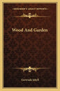 Wood and Garden - Paperback