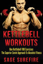 Kettlebell Workouts: One Kettlebell 100 Exercises - The Superior Soviet Approach To Absolute Fitness; Kettlebell Workouts And Kettlebell Training - Paperback