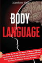 Body Language: Your Great Guide For The World Of Body Language Psychology And The Different Techniques Of Dark Psychology and Non-Ver - Paperback