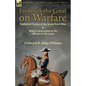 Frederick the Great on Warfare: Battlefield Tactics of the Seven Year's War & Military Instruction to the Officers of His Army by Frederick II, King o - Paperback