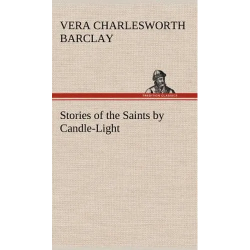 Stories of the Saints by Candle-Light - Hardcover
