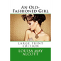 An Old-Fashioned Girl - Large Print Edition - Paperback