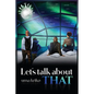Let's Talk About THAT - Paperback
