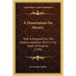 A Dissertation on Slavery: With a Proposal for the Gradual Abolition of It in the State of Virginia (1796) - Paperback