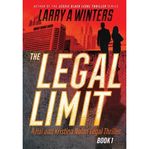 The Legal Limit: A Hal and Kristina Nolan Legal Thriller - Hardcover