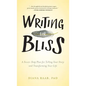 Writing for Bliss: A Seven-Step Plan for Telling Your Story and Transforming Your Life - Hardcover