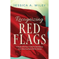 Recognizing Red Flags - A Single Woman's Guide to Identifying Toxic Warning Signs While Dating - Paperback