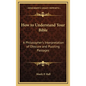 How to Understand Your Bible: A Philosopher's Interpretation of Obscure and Puzzling Passages - Hardcover