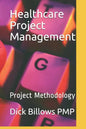Healthcare Project Management: Project Methodology - Paperback