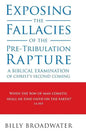 Exposing the Fallacies of the Pre-Tribulation Rapture: A Biblical Examination of Christ's Second Coming - Hardcover
