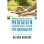 Kundalini Yoga Meditation Awakening Guide for Beginners - Paperback