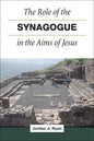 The Role of the Synagogue in the Aims of Jesus - Hardcover