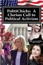 PolitiChicks: A Clarion Call to Political Activism: Essays from the writers and activists of PolitiChicks.com - Paperback