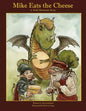Mike Eats The Cheese: A Troll Mountain Story - Paperback