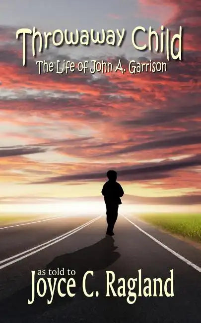 Throwaway Child: The Life of John A. Garrison - Paperback