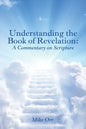 Understanding the Book of Revelation: A Commentary on Scripture - Paperback