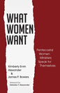 What Women Want: Pentecostal Women Ministers Speak for Themselves - Paperback