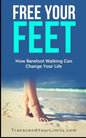 Free Your Feet: How Barefoot Walking Can Change Your Life - Paperback