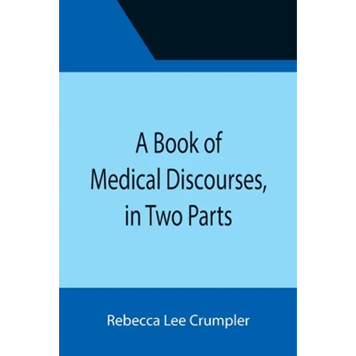 A Book of Medical Discourses, in Two Parts - Paperback
