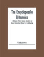 The Encyclopaedia Britannica: A Dictionary Of Arts, Sciences, Literature And General Information (Volume I) A To Androphagi - Paperback
