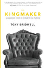 The Kingmaker: A Leadership Story of Integrity and Purpose - Paperback