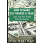 How to Make Six Figures a Year: Jobs That Pay $100k with No Degree - Paperback