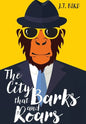 The City That Barks And Roars: A thrilling detective mystery in a world of walking talking animals - Hardcover