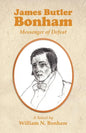 James Butler Bonham: Messenger of Defeat - Paperback