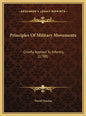 Principles Of Military Movements: Chiefly Applied To Infantry (1788) - Hardcover