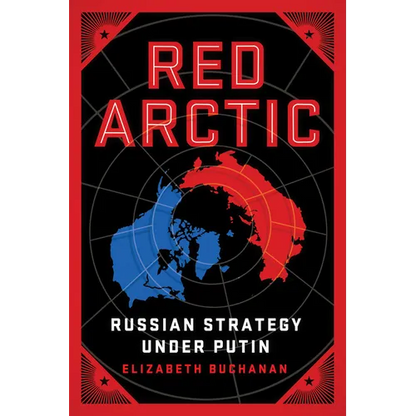 Red Arctic: Russian Strategy Under Putin - Hardcover